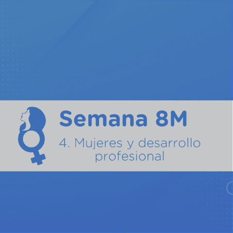8M: Mujeres y desarrollo profesional